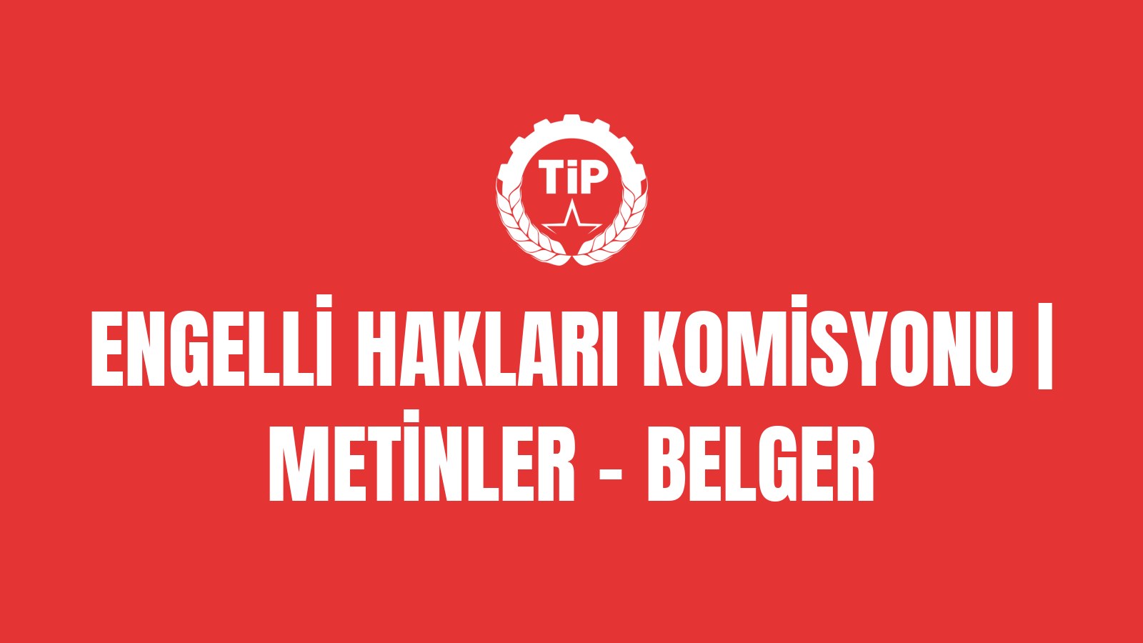 Engelli Hakları Komisyonu | Metinler - Belger