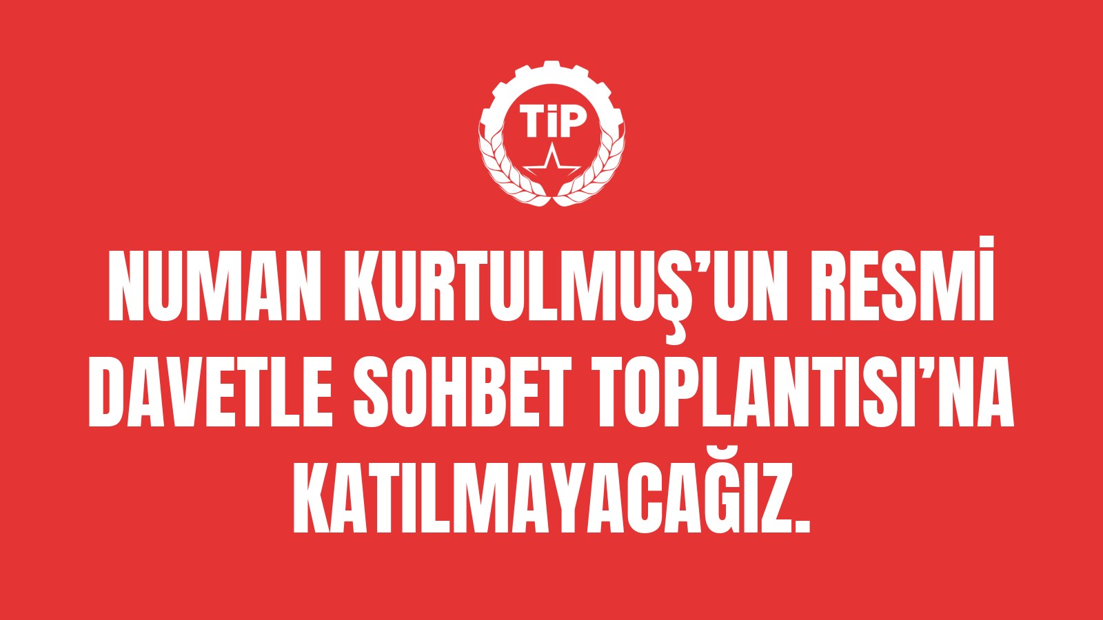 Numan Kurtulmuş’un Resmi Davetle Sohbet Toplantısı’na Katılmayacağız.