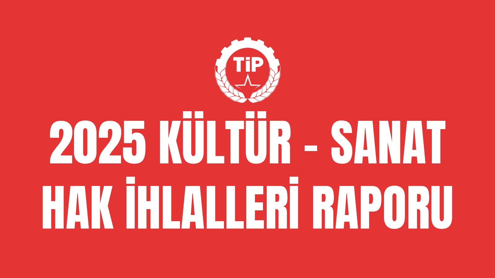2025 Kültür - Sanat Hak İhlalleri Raporu