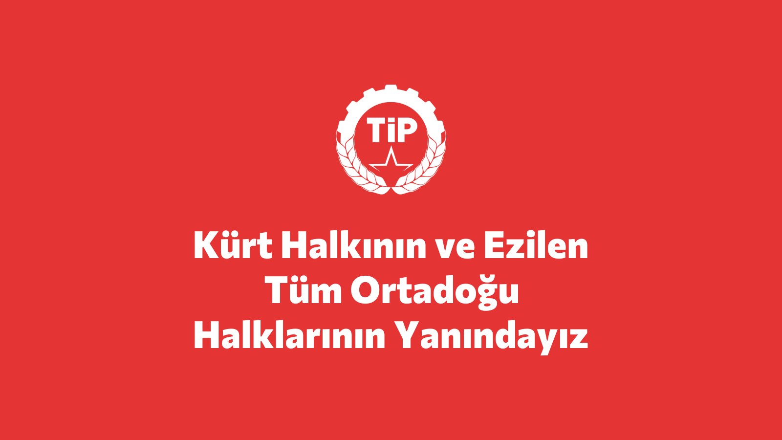 Kürt Halkının ve Ezilen Tüm Ortadoğu Halklarının Yanındayız