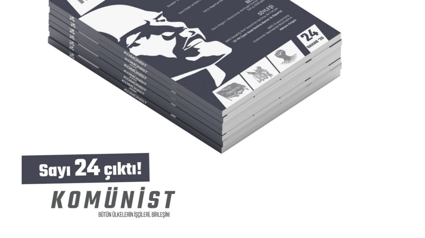 Partimizin Teorik Yayın Organı Komünist'in 24. Sayısı çıktı.