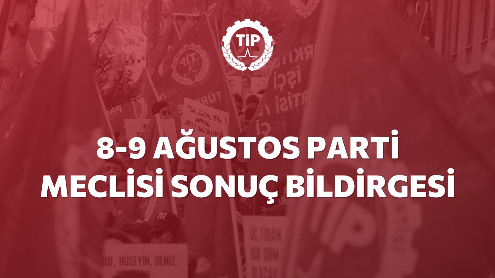 8-9 AĞUSTOS PARTİ MECLİSİ SONUÇ BİLDİRGESİ